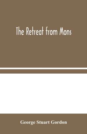 The Retreat from Mons de George Stuart Gordon