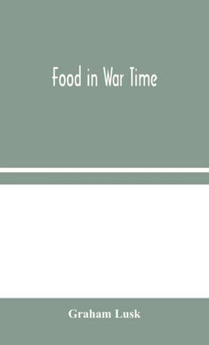 Food in War Time de Graham Lusk