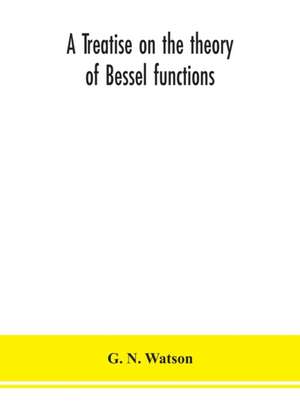 A treatise on the theory of Bessel functions de G. N. Watson