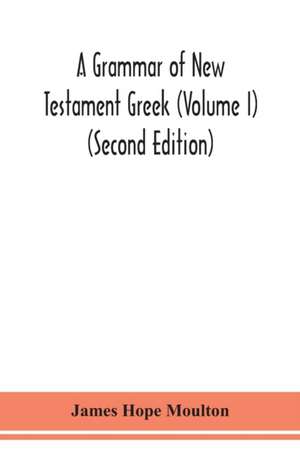 A grammar of New Testament Greek (Volume I) (Second Edition) de James Hope Moulton