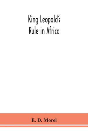 King Leopold's rule in Africa de E. D. Morel