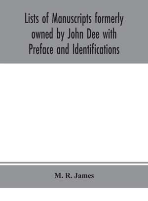 Lists of manuscripts formerly owned by John Dee with Preface and Identifications de M. R. James