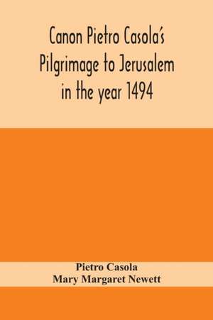 Canon Pietro Casola's Pilgrimage to Jerusalem in the year 1494 de Pietro Casola