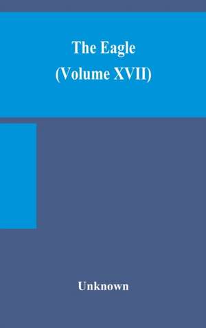 The Eagle (Volume XVII) de Unknown
