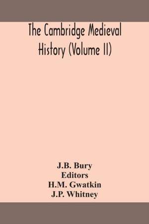 The Cambridge medieval history (Volume II) de J. B. Bury