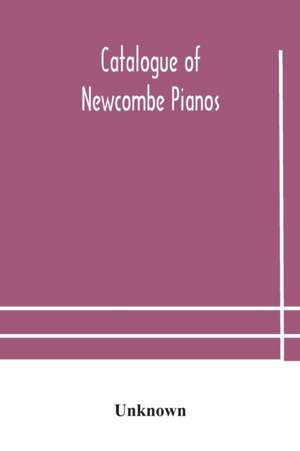 Catalogue of Newcombe pianos de Unknown