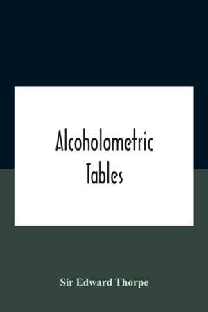 Alcoholometric Tables de Edward Thorpe