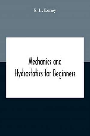 Mechanics And Hydrostatics For Beginners de S. L. Loney