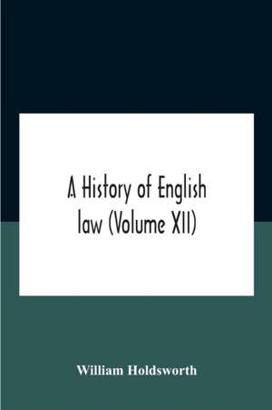 A History Of English Law (Volume Xii) de William Holdsworth