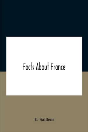 Facts About France de E. Saillens