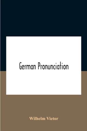 German Pronunciation de Wilhelm Vietor