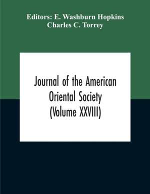 Journal Of The American Oriental Society (Volume XXVIII) de Charles C. Torrey