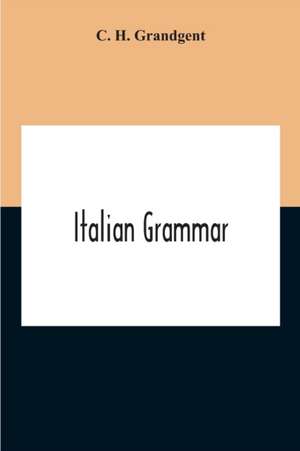 Italian Grammar de C. H. Grandgent