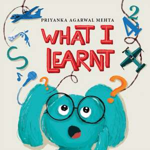 What I Learnt de Priyanka Agarwal Mehta