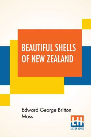 Beautiful Shells Of New Zealand de Edward George Britton Moss