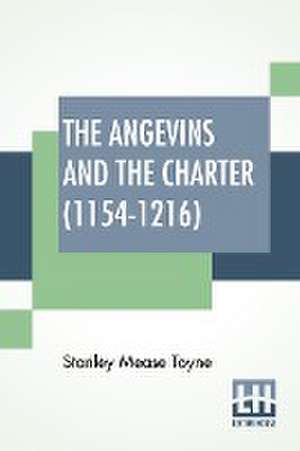 The Angevins And The Charter (1154-1216) de Stanley Mease Toyne