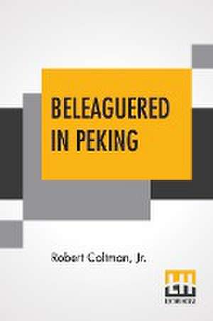 Beleaguered In Peking de Jr. Robert Coltman