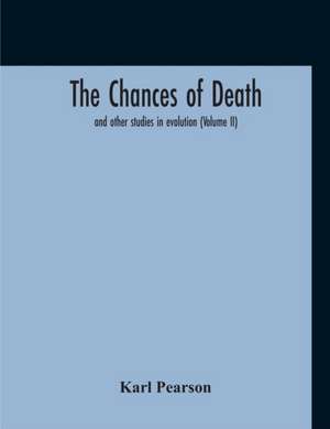 The Chances Of Death de Karl Pearson