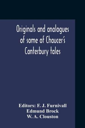 Originals And Analogues Of Some Of Chaucer'S Canterbury Tales de Edmund Brock