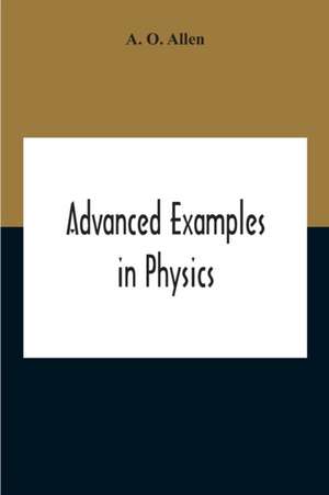 Advanced Examples In Physics de A. O. Allen