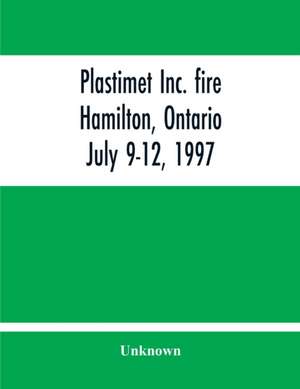 Plastimet Inc. Fire Hamilton, Ontario de Unknown