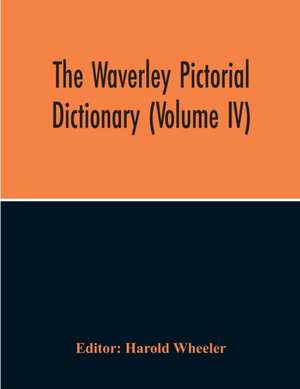 The Waverley Pictorial Dictionary (Volume Iv) de Harold Wheeler