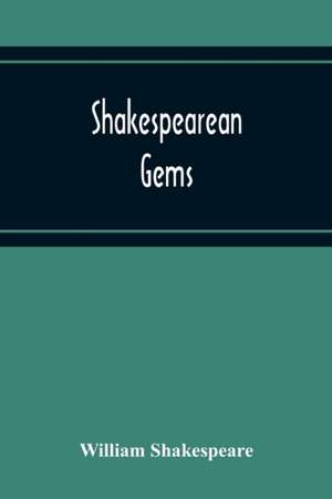 Shakespearean Gems; In French And English Settings From The Plays Of The Bard Of Avon Arranged For The Use Of Schools And Students de William Shakespeare