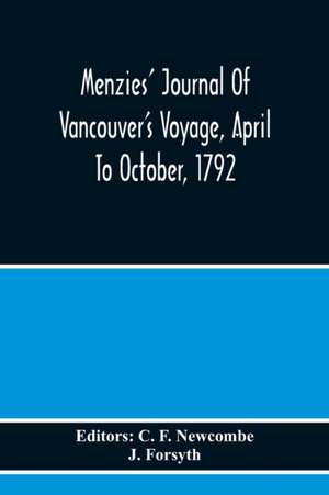 Menzies' Journal Of Vancouver'S Voyage, April To October, 1792 de J. Forsyth