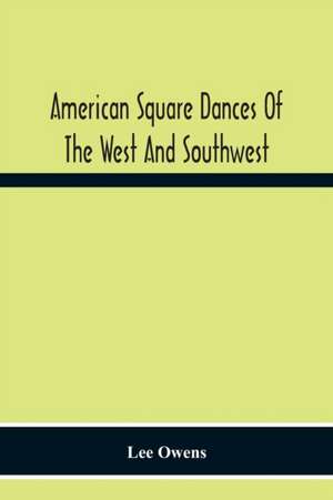 American Square Dances Of The West And Southwest de Lee Owens