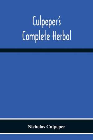 Culpeper'S Complete Herbal de Nicholas Culpeper