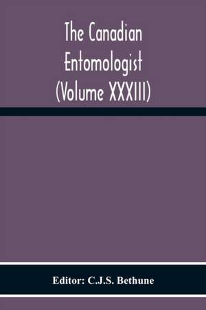 The Canadian Entomologist (Volume Xxxiii) de C. J. S. Bethune