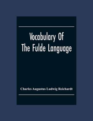 Vocabulary Of The Fulde Language de Charles Augustus Ludwig Reichardt