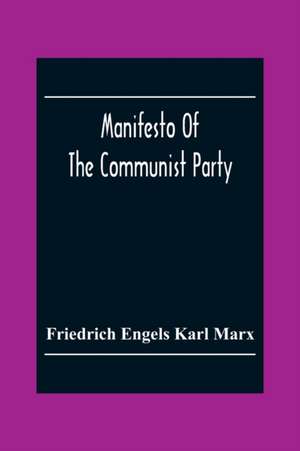 Manifesto Of The Communist Party de Friedrich Engels Karl Marx