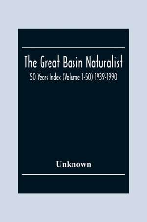 The Great Basin Naturalist; 50 Year Index (Volume 1-50) 1939-1990 de Unknown