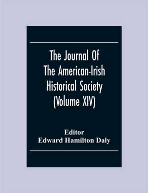 The Journal Of The American-Irish Historical Society (Volume XIV) de Edward Hamilton Daly