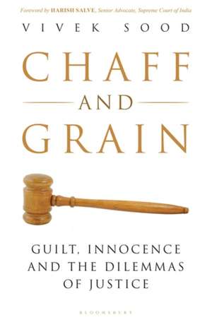 Chaff and Grain: Guilt, Innocence and the Dilemmas of Justice de Vivek Sood