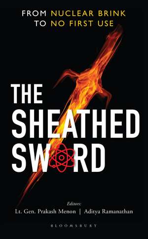 The Sheathed Sword: From Nuclear Brink to No First Use de Prakash Menon