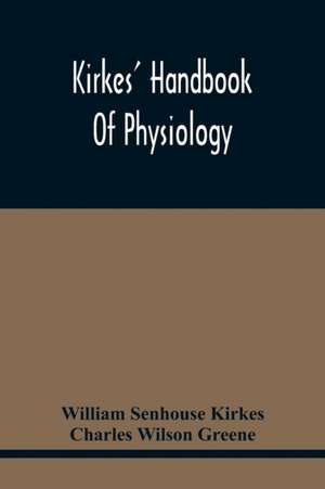 Kirkes' Handbook Of Physiology de William Senhouse Kirkes