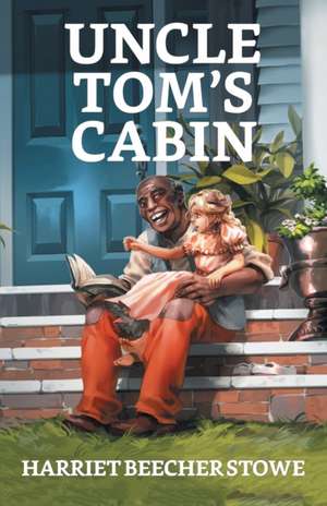Uncle Tom's Cabin de Harriet Beecher Stowe