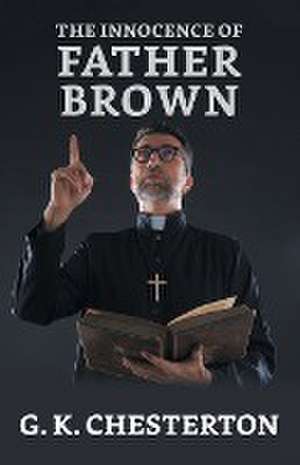 The Innocence of Father Brown de G. K. Chesterton