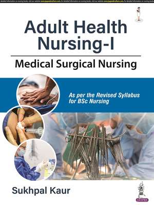 Adult Health Nursing-1: Medical Surgical Nursing de Sukhpal Kaur