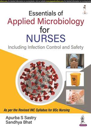 Essentials of Applied Microbiology for Nurses (Including Infection Control and Safety) de Apurba S Sastry