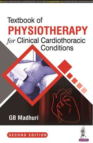 Textbook of Physiotherapy for Clinical Cardiothoracic Conditions de GB Madhuri