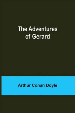 The Adventures of Gerard de Arthur Conan Doyle