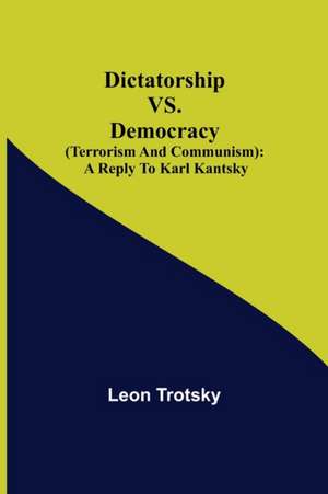 Dictatorship vs. Democracy (Terrorism and Communism) de Leon Trotsky