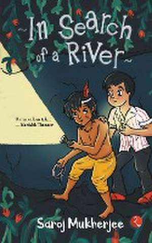 IN SEARCH OF A RIVER de Saroj Mukherjee