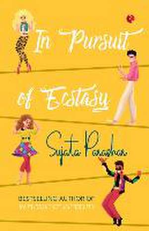 In Pursuit of Ecstasy de Sujata Parashar