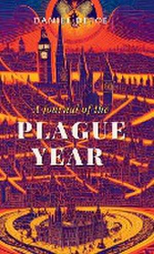 A Journal of the PLAGUE YEAR de Daniel Defoe