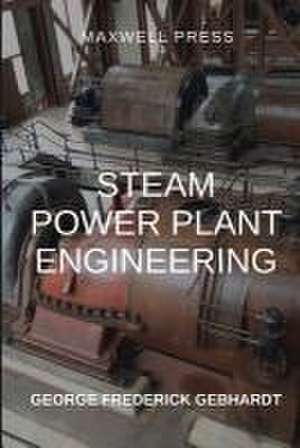 Steam Power Plant Engineering de George Frederick Gebhardt