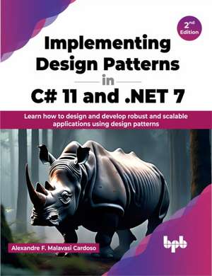 Implementing Design Patterns in C# 11 and .NET 7 de Alexandre F. Malavasi Cardoso